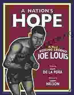 A Nation S Hope: The Story Of Boxing Legend Joe Louis