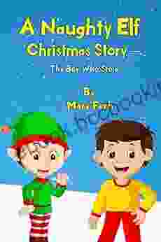 A Naughty Elf Christmas Story The Boy Who Stole (Naughty Elf Helps Santa 2)