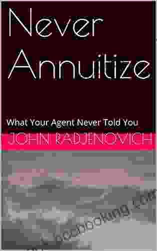 Never Annuitize: What Your Agent Never Told You