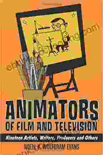 Animators Of Film And Television: Nineteen Artists Writers Producers And Others