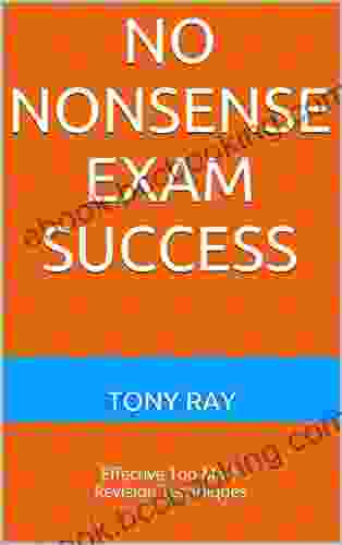 No Nonsense Exam Success: Exam Success Without Stress