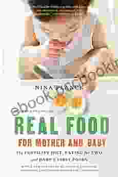 Real Food For Mother And Baby: The Fertility Diet Eating For Two And Baby S First Foods
