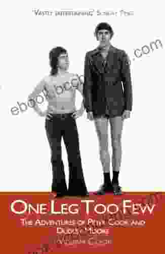One Leg Too Few: The Adventures Of Peter Cook Dudley Moore