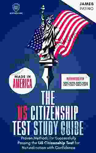 The US Citizenship Test Study Guide American Edition (Authorized For 2024 2024): Proven Methods For Successfully Passing The US Citizenship With Confidence (Scientia Study Guides)
