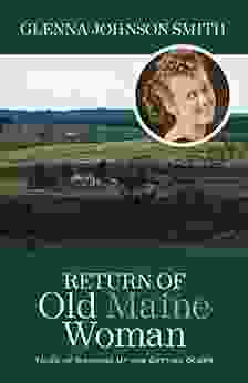 Return Of Old Maine Woman: Tales Of Growing Up And Getting Older