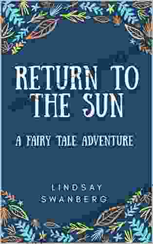 Return To The Sun: A Fairy Tale Adventure (The Chronicles Of The Return To Light 1)