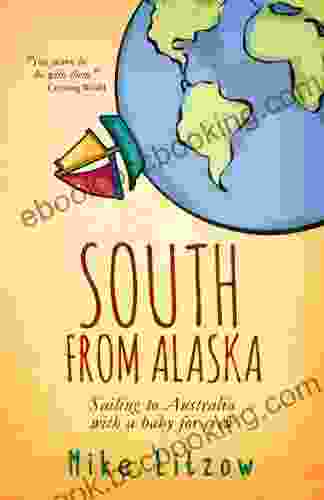 South From Alaska: Sailing To Australia With A Baby For Crew