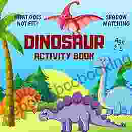 Dinosaur Activity Age 2 5: Shadow Matching What Does Not Fit Dino Games For Children 2 3 4 Or 5 Year Old Toddlers Preschool Kindergarten Girls Boys Puzzles (Activity Ebook)