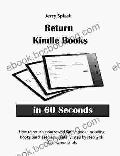 Return In 60 Seconds: How To Return A Borrowed Including Purchased Accidentally: Step By Step With Clear Screenshots (Jerry S Guide For Beginners)