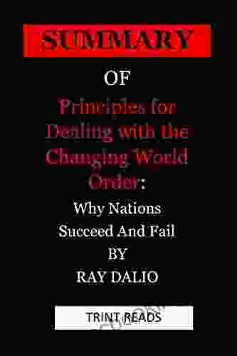 SUMMARY OF PRINCIPLES FOR DEALING WITH THE CHANGING WORLD ORDER: : Why Nations Succeed And Fail BY RAY DALIO