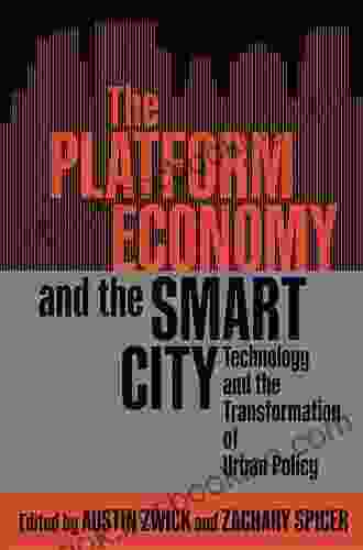 The Platform Economy And The Smart City: Technology And The Transformation Of Urban Policy (McGill Queen S Studies In Urban Governance)