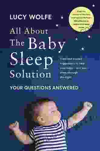 The Baby Sleep Solution: The Stay And Support Method To Help Your Baby Sleep Through The Night