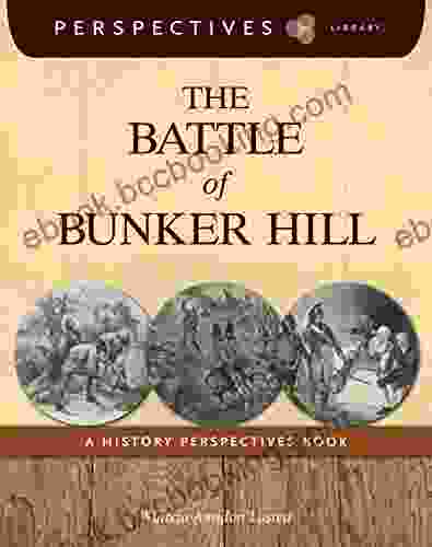 The Battle Of Bunker Hill: A History Perspectives (Perspectives Library)