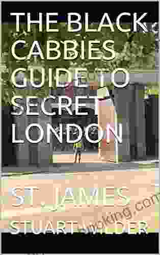 THE BLACK CABBIES GUIDE TO SECRET LONDON : ST JAMES