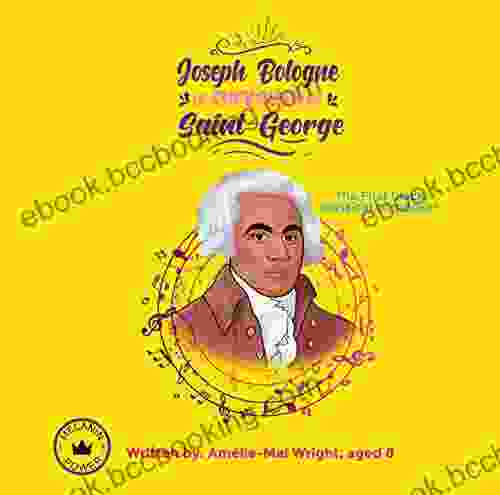 Joseph Bologne Le Chevalier De Saint George: The First Black Classical Composer A K A The Black Mozart (a Black History For Children)