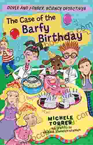 The Case Of The Barfy Birthday (Doyle And Fossey Science Detectives 4)