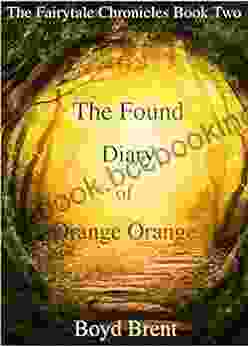 The Found Diary Of Orange Orange: The Fairytale Chronicles Two