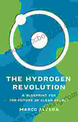 The Hydrogen Revolution: A Blueprint For The Future Of Clean Energy