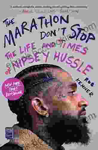 The Marathon Don T Stop: The Life And Times Of Nipsey Hussle