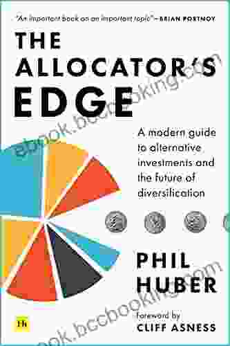 The Allocator S Edge: A Modern Guide To Alternative Investments And The Future Of Diversification
