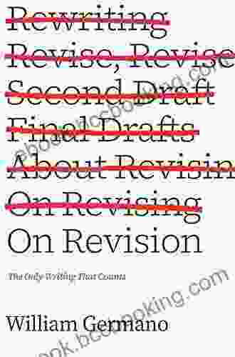 On Revision: The Only Writing That Counts (Chicago Guides To Writing Editing And Publishing)