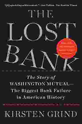 The Lost Bank: The Story Of Washington Mutual The Biggest Bank Failure In American History