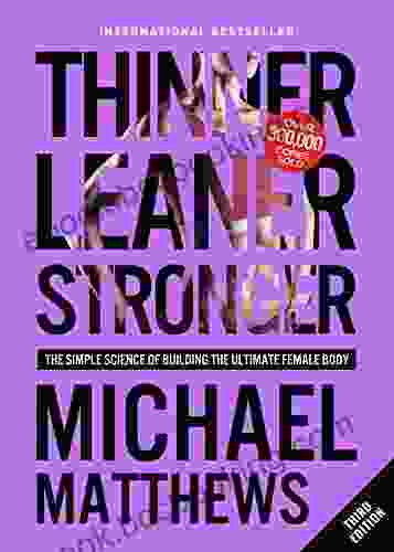 Thinner Leaner Stronger: The Simple Science Of Building The Ultimate Female Body (The Thinner Leaner Stronger 1)