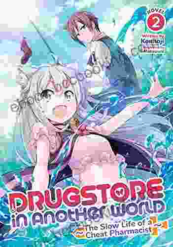 Drugstore In Another World: The Slow Life Of A Cheat Pharmacist (Light Novel) Vol 2