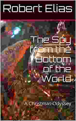 The Spy From The Bottom Of The World: A Christmas Odyssey