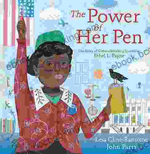 The Power Of Her Pen: The Story Of Groundbreaking Journalist Ethel L Payne
