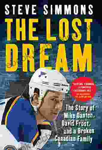 The Lost Dream: Story Of Mike Danton David Frost And A Broken Canadian Family