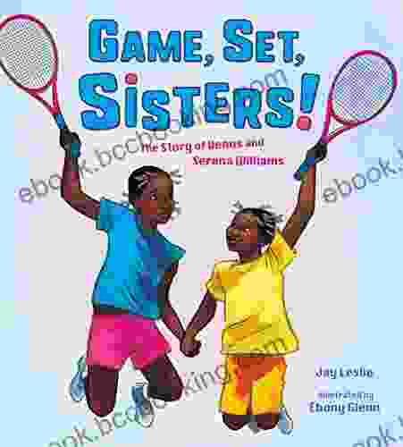 Game Set Sisters : The Story Of Venus And Serena Williams (Who Did It First?)