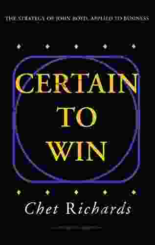 Certain To Win: The Strategy Of John Boyd Applied To Business