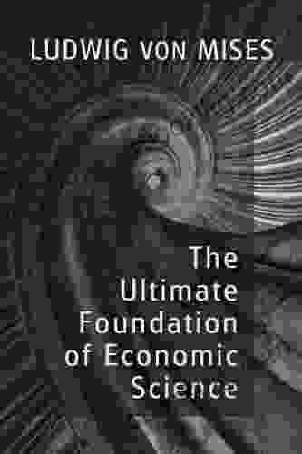 The Ultimate Foundation Of Economic Science (LvMI)