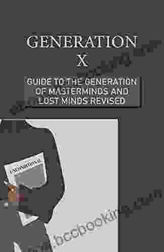 Generation X: Guide To The Generation Of Masterminds And Lost Minds Revised: Teams