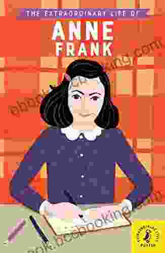 The Extraordinary Life Of Anne Frank (Extraordinary Lives)