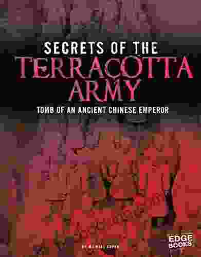 Secrets Of The Terracotta Army: Tomb Of An Ancient Chinese Emperor (Archaeological Mysteries)