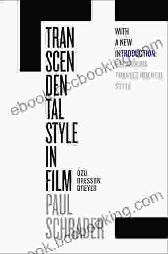 Transcendental Style In Film: Ozu Bresson Dreyer