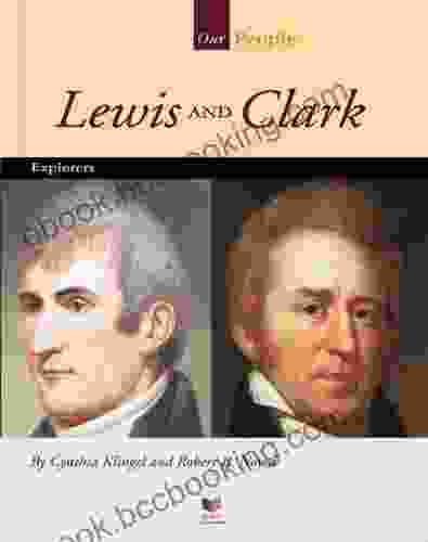 Lewis And Clark: Explorers (Our People)