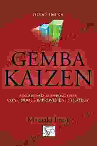 Gemba Kaizen: A Commonsense Approach To A Continuous Improvement Strategy Second Edition