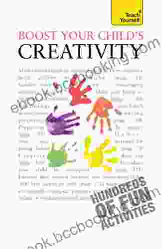 Boost Your Child S Creativity: Teach Yourself
