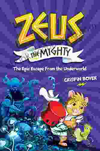 Zeus The Mighty: The Epic Escape From The Underworld (Book 4) (Volume 4)