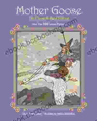 Mother Goose: More Than 100 Famous Rhymes (Children S Classic Collections)