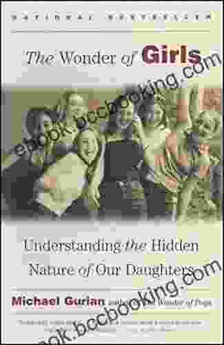 The Wonder Of Girls: Understanding The Hidden Nature Of Our Daughters