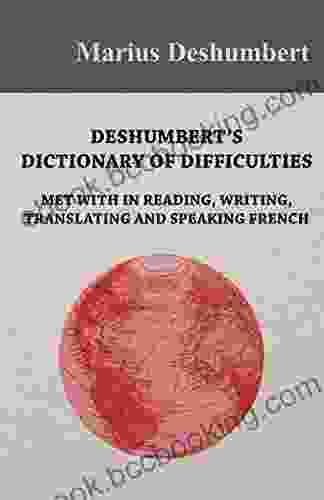 Deshumbert S Dictionary Of Difficulties Met With In Reading Writing Translating And Speaking French