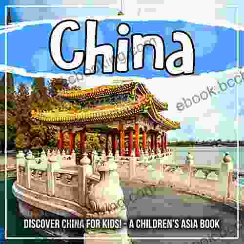 China: Discover China For Kids A Children S Asia