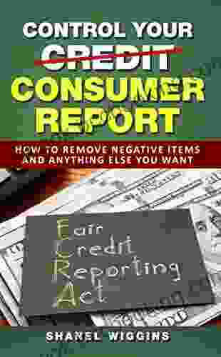 Control Your Consumer Report: How To Remove Negative Items And Anything Else You Want