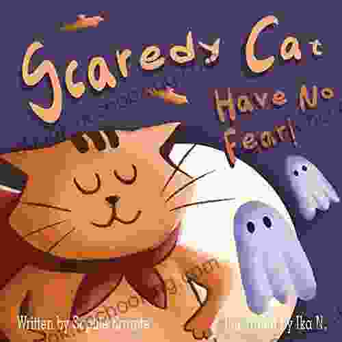 Scaredy Cat Have No Fear : Children S About Overcoming Fears Anxiety And Worries