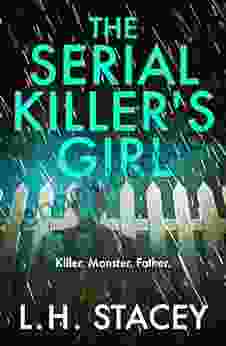 The Serial Killer S Girl: The BRAND NEW Edge Of Your Seat Psychological Thriller From L H Stacey For 2024