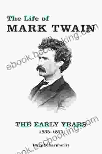 The Life Of Mark Twain: The Early Years 1835 1871 (Mark Twain And His Circle 1)